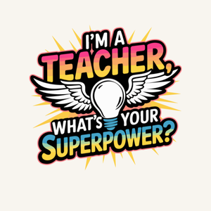 TEACHER  SUPERPOWER